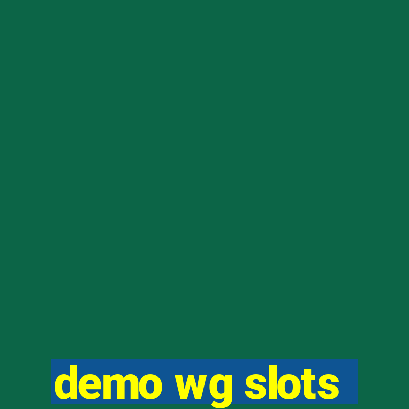 demo wg slots